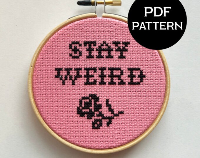 Stay Weird cross stitch PDF/pattern