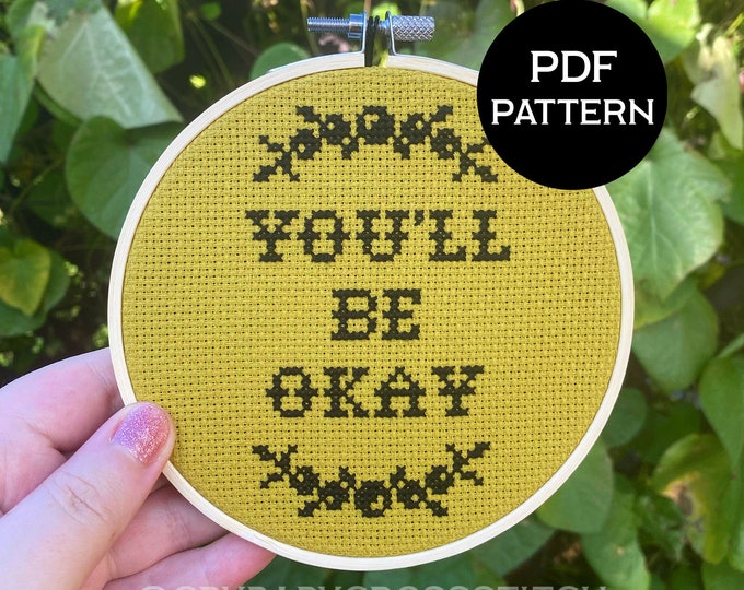 You'll Be Okay cross stitch PDF/pattern