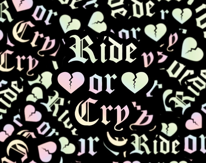Ride or Cry vinyl sticker