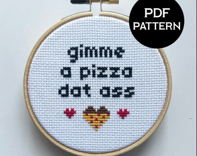 Gimme a Pizza Dat Ass cross stitch PDF/pattern