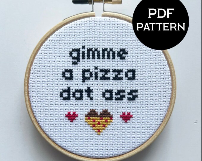 Gimme a Pizza Dat Ass cross stitch PDF/pattern