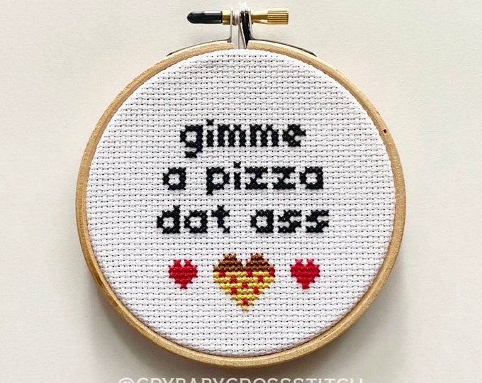 Gimme a Pizza Dat Ass cross stitch