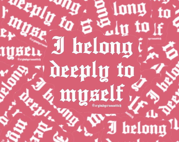 I Belong Deeply to Myself  vinyl sticker