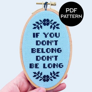 If You Don&#39;t Belong Don&#39;t Be Long cross stitch PDF/pattern