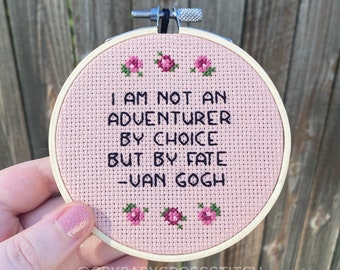 I Am Not an Adventurer by Choice But by Fate cross stitch