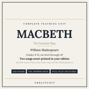 Puede incluir: Un documento educativo de color crema titulado COMPLETE TEACHING UNIT MACBETH The Scottish Play de William Shakespeare. Incluye texto para los grados 9-12, 628 páginas, 726 claves de respuestas y la obra completa. Faltan dos canciones.