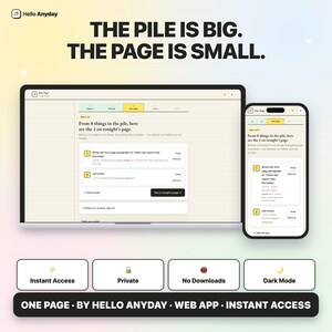 May include: A laptop and smartphone displaying the Hello Anyday web app interface with the text THE PILE IS BIG. THE PAGE IS SMALL. The screen shows a task list with items like Write the first ugly paragraph and call home. Features include Instant Access, Private, No Downloads, and Dark Mode.