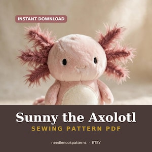 Peut inclure: Une peluche axolotl avec une fourrure rose douce, un ventre crème et des branchies externes plumeuses foncées. L'image contient le texte : INSTANT DOWNLOAD, Sunny the Axolotl, SEWING PATTERN PDF, et needlenookpatterns · ETSY.