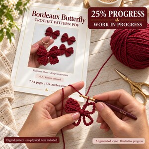 May include: A digital crochet pattern PDF titled Bordeaux Butterfly featuring a dark red yarn, a 3.0 mm crochet hook, and gold scissors. The document displays images of finished butterfly-shaped crochet charms and text including 25% PROGRESS and WORK IN PROGRESS.