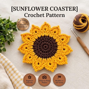 May include: A crochet sunflower coaster pattern featuring a dark brown center and bright yellow petals. The image includes text reading SUNFLOWER COASTER Crochet Pattern, a ball of brown and yellow yarn, and a wooden crochet hook.