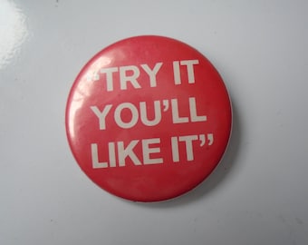 Vintage Metal Plastic Pinback "Try It You'll Like It" Pin Button, Say It With Buttoms, Message Button, Pinback, Pin Button, Red White Button