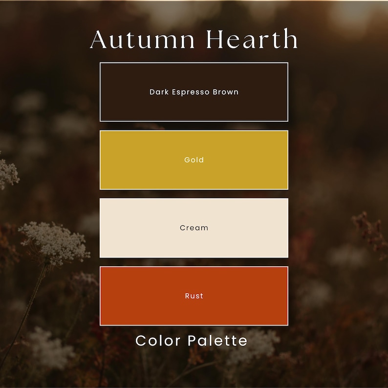 May include: A colour palette graphic titled Autumn Hearth featuring four rectangular swatches labelled Dark Espresso Brown, Gold, Cream, and Rust. The text Colour Palette appears at the bottom of the image against a blurred floral background.