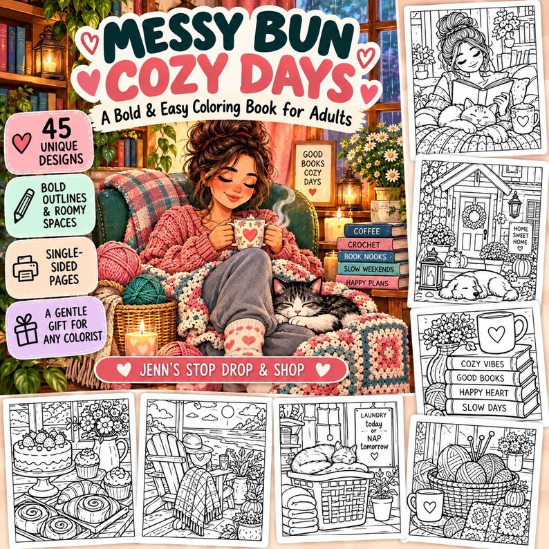 May include: A coloring book titled Messy Bun Cozy Days featuring 45 unique designs with bold outlines. The cover shows an illustration of a person with a messy bun holding a mug, sitting with a cat, and surrounded by several sample coloring pages.