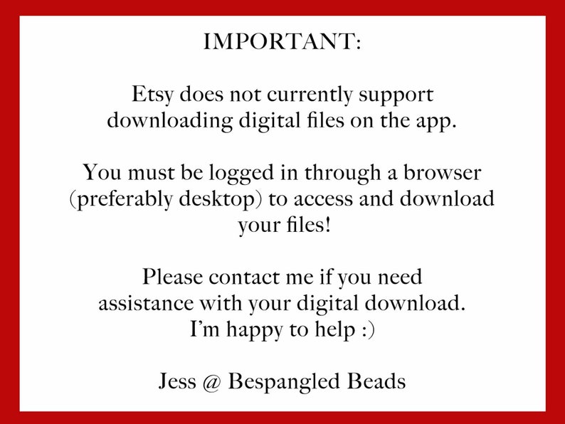 Pu&ograve; includere: IMPORTANTE: Etsy non supporta attualmente il download di file digitali sull'app. Devi accedere tramite un browser (preferibilmente desktop) per accedere e scaricare i tuoi file! Per favore, contattami se hai bisogno di assistenza con il download dei tuoi file digitali. Sono felice di aiutarti :) Jess @ Bespangled Beads