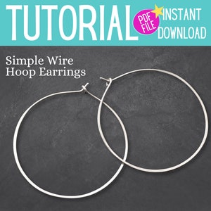 Wire Hoop Earring Tutorial PDF: How to Make Simple Wire Hoop Earrings, Jewelry Tutorial Jewelry Making Instructional Lesson