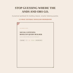 May include: A 12-page editable workbook titled Social Listening Boolean Query Builder. The cover features dark brown text on a light beige background, including the phrase Stop Guessing Where The Ands And Ors Go and example query buttons.