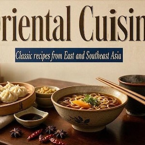 Könnte beinhalten: Ein Kochbuchcover mit dem Titel Oriental Cuisine: Classic recipes from East and Southeast Asia, das einen Bambusdämpfer mit Teigtaschen, eine Schüssel Nudelsuppe mit Stäbchen, eine kleine Schale Sojasauce sowie Sternanis und Chilischoten zeigt.