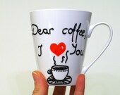 COFFEE LOVER mug Dear Coffee I Love You Gift for her Coffee mug Coffee cup Coffee art Hand painted mug Coffee gift Barista gift Coffee decor