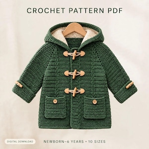Crochet Baby Hooded Jacket Pattern, Toggle Coat, Newborn to 6 Years, Digital Download PDF