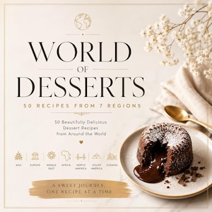 May include: A cookbook cover titled World of Desserts: 50 Recipes from 7 Regions, featuring a chocolate lava cake on a plate with a gold spoon. The text includes 50 Beautifully Delicious Dessert Recipes from Around the World and A Sweet Journey, One Recipe at a Time, with icons representing Asia, Europe, Middle East, Africa, North America, South America, and Oceania.