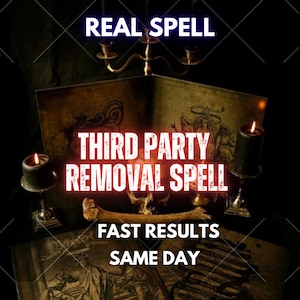 May include: A dark scene featuring a skull, a bone, and two lit black candles in silver holders. Text reads: REAL SPELL, THIRD PARTY REMOVAL SPELL, FAST RESULTS, SAME DAY. An open book with illustrations is visible in the foreground and background.