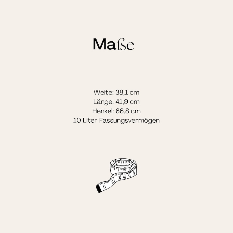 May include: A graphic displaying measurements with the text Ma&szlig;e, Weite: 38.1 cm, L&auml;nge: 41.9 cm, Henkel: 66.8 cm, and 10 Liter Fassungsverm&ouml;gen. Below the text is a black and white line drawing of a coiled measuring tape with visible markings.
