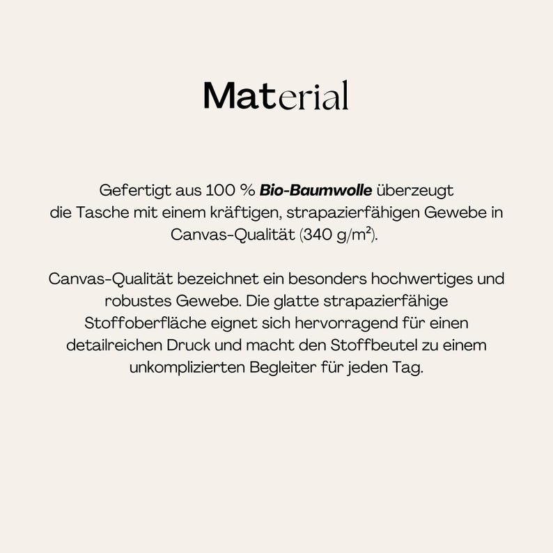 May include: A text-based graphic with the heading Material. The text states the bag is made from 100% organic cotton with a sturdy, durable canvas-quality fabric weighing 340 g/m&sup2;. It describes the fabric as high-quality, robust, and smooth.