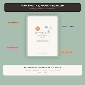 May include: A Therapist & Coach practice planner for 2026-2027 with a cream cover featuring colorful circles and text. The layout includes sections for session notes, billing tracker, caseload view, and self-care pages, presented on a sage green background.
