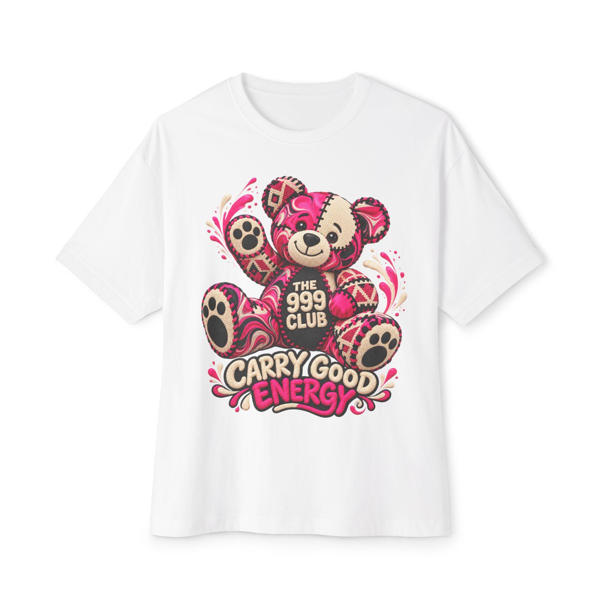 Limited Edition The 999 Club Teddy Bear Shirt, Carry Good Energy, Oversized Tee — THE 999 CLUB wearable art