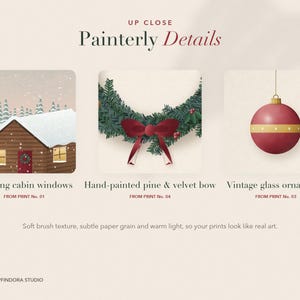 May include: A graphic display titled UP CLOSE Painterly Details featuring three illustrations: a snow-covered cabin with glowing windows, a green pine wreath with a red velvet bow, and a red glass ornament with a gold band, labeled SHOPFINDORA STUDIO.