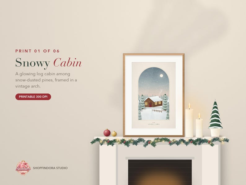 May include: A framed art print featuring a winter scene with a log cabin, snow-covered pine trees, and a full moon under an arched border. The text reads PRINT 01 OF 06, Snowy Cabin, A glowing log cabin among snow-dusted pines, framed in a vintage arch, PRINTABLE 300 DPI, and SHOPFINDORA STUDIO.