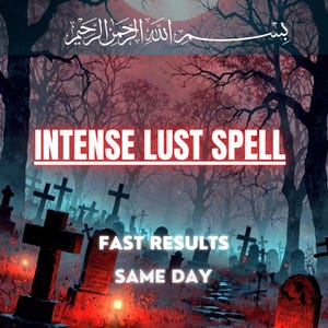 May include: A digital graphic featuring a dark, misty graveyard with silhouettes of bare trees and tombstones under a red sky. The text reads: "INTENSE LUST SPELL", "FAST RESULTS", and "SAME DAY", with Arabic calligraphy at the top.
