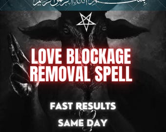 May include: A dark graphic featuring a goat-like figure with a white pentagram on its forehead. The text reads: LOVE BLOCKAGE REMOVAL SPELL, FAST RESULTS, SAME DAY. Arabic calligraphy is visible at the top against a black and grey background.