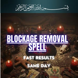 May include: A collection of items including red candles, glass jars, a small doll, tarot cards, keys, and an animal skull. The text reads: "BLOCKAGE REMOVAL SPELL", "FAST RESULTS", "SAME DAY", and Arabic script at the top of the image.