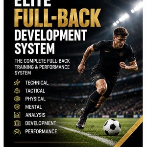May include: A 46-page Elite Full-Back Development System guide featuring a football player in a black kit running on a pitch. Text includes: Footy Development, Elite Full-Back Development System, The Complete Full-Back Training & Performance System, Technical, Tactical, Physical, Mental, Analysis, Development, Performance, Defend. Support. Deliver. Own the Flank.