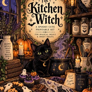 May include: A printable set titled The Kitchen Witch featuring a black cat, a cauldron, pumpkins, and ghost-shaped cookies. The text reads The Kitchen Witch, A Spooky Cute Printable Set, For Magical Meals & Sweet Treats, Recipes, Rituals, Treats, Good Food, Magical People, Herbs, Spices, Potions, Sweets, Moon Sugar, Batwing Flour, Pumpkin Dust, Good Food Brighter Days, and Witches Cook Better.