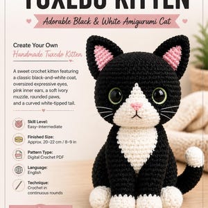 May include: A crochet pattern for a Tuxedo Kitten, featuring a black and white amigurumi cat with large dark eyes, pink inner ears, a white muzzle, and white paws. The digital PDF document includes text details, skill level, and a finished size of 8-9 inches.