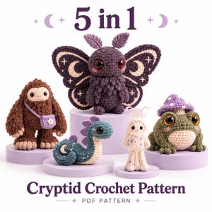 May include: A 5 in 1 Cryptid Crochet Pattern PDF featuring five crocheted creatures: a dark purple moth with moon wings, a brown sasquatch with a purple bag, a blue sea serpent, a white ghost-like figure, and a green frog with a purple mushroom hat.