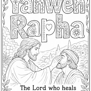 May include: A black and white coloring page featuring the text Yahweh Rapha at the top, with an illustration of a figure touching the eyes of another person, and the text The Lord who heals and restores Exodus 15:26 at the bottom.