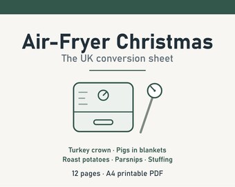 May include: A digital document titled Air-Fryer Christmas The UK conversion sheet. It features a line drawing of an air fryer and a meat thermometer. The text lists Turkey crown, Pigs in blankets, Roast potatoes, Parsnips, Stuffing, and 12 pages A4 printable PDF.