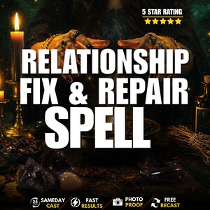 May include: A digital graphic featuring the text RELATIONSHIP FIX & REPAIR SPELL in bold white letters. The background shows a dark scene with a lit candle, crystals, and a bowl. Includes 5 STAR RATING, 24 HOURS SAMEDAY CAST, FAST RESULTS, PHOTO PROOF, and FREE RECAST text.