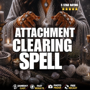 May include: A digital graphic featuring the text ATTACHMENT CLEARING SPELL with a 5 STAR RATING. The image shows hands adorned with multiple rings over a dark surface with candles, crystals, a bowl, and a glass bottle. Bottom text includes 24 HOURS SAMEDAY CAST, FAST RESULTS, PHOTO PROOF, and FREE RECAST.