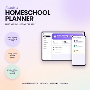 Op de afbeelding: Een digitale homeschool-planner interface weergegeven op een tablet en smartphone. Het scherm toont een dashboard met familieprofielen, lesvoortgang en aanwezigheidsregistratie. De tekst bevat "finally, a HOMESCHOOL PLANNER THAT WORKS LIKE A REAL APP", "NO SPREADSHEETS", "NO PDFS" en "NOTHING TO INSTALL".