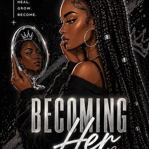 May include: A guided journal titled Becoming Her with a black cover featuring an illustration of a person with long braided hair looking into a hand mirror. The text reads A Guided Journal, Reflect. Heal. Grow. Become. Becoming Her, For the woman you are, and the one you're growing into.