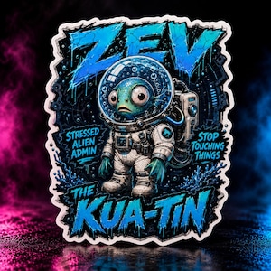 May include: A die-cut sticker featuring a green aquatic creature in a space suit with a glass helmet. Text reads ZEV, STRESSED ALIEN ADMIN, STOP TOUCHING THINGS, and THE KUA-TIN. The design uses shades of blue and black with a white border outline.