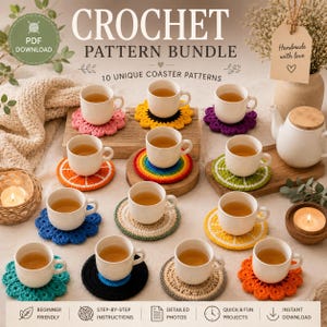 May include: A digital crochet pattern bundle featuring 10 unique coaster designs. The image displays various colorful, circular, and flower-shaped crocheted coasters, each topped with a white ceramic teacup. Text includes Crochet Pattern Bundle.