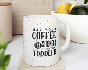 Funny Mom Coffee Mug, Toddler Humor, Mother's Day Gift