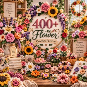 Puede incluir: Una colección de flores y patrones de ganchillo coloridos con un gran letrero circular que dice 400+ Flower Crochet Pattern. La muestra incluye varios arreglos florales hechos a mano, plantas en macetas y libros con etiquetas de texto, todo elaborado con detalles de hilo intrincados.