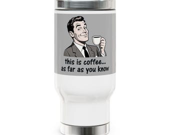 Tazza da viaggio - questo è caffè... per quanto ne sai (414 ml, acciaio inossidabile)