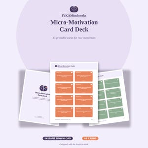 May include: A set of 45 printable Micro-Motivation cards featuring text on orange and green backgrounds. The cards are displayed on three white sheets with the title Micro-Motivation Card Deck and the subtitle 45 printable cards for real momentum.